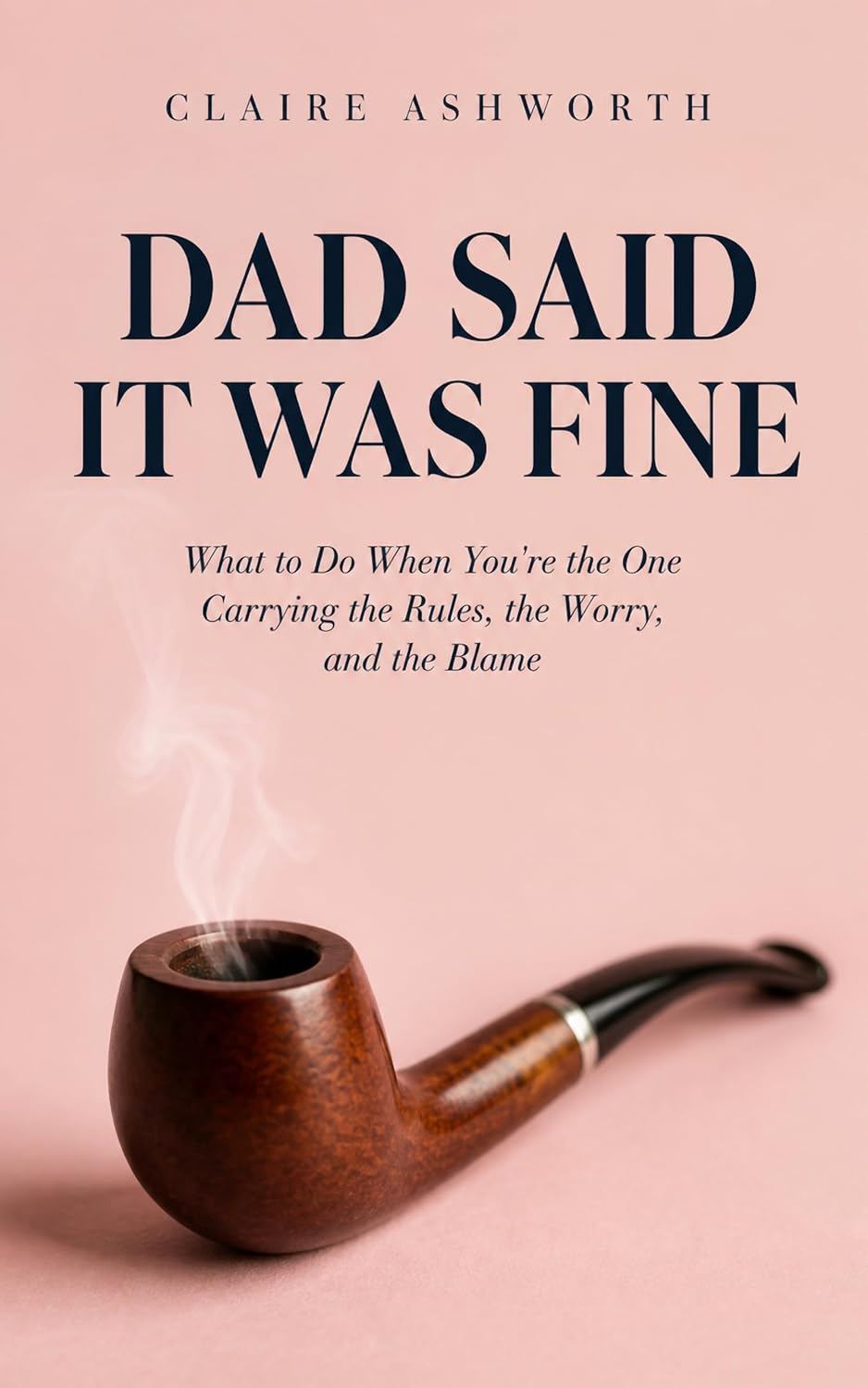 Cover of Dad Said It Was Fine by Claire Ashworth